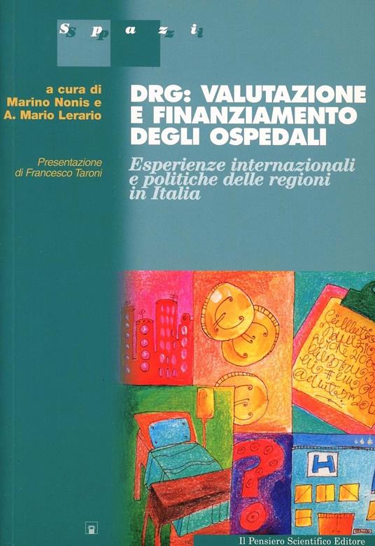 DRG: valutazione e finanziamento degli ospedali. Esperienze internazionali e politiche delle regioni in Italia - copertina