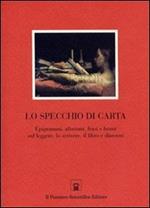 Lo specchio di carta. Epigrammi, aforismi, frasi e brani sul leggere, lo scrivere, il libro e dintorni