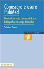 Conoscere e usare Pubmed. Guida al più noto sistema di ricerca bibliografica in campo biomedico