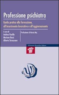 Professione psichiatra. Guida pratica alla formazione, all'inserimento lavorativo e all'aggiornamento - Andrea Fiorillo,Mariano Bassi,Alberto Siracusano - copertina