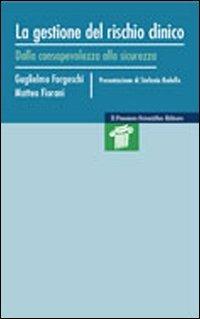 La gestione del rischio clinico. Dalla consapevolezza alla sicurezza - Guglielmo Forgeschi,Matteo Fiorani - copertina