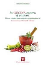 In cucina contro il cancro. Cento ricette per aiutare e contrastarlo