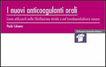 I nuovi anticoagulanti orali. Come utilizzarli nella fibrillazione atriale e nel tromboembolismo venoso