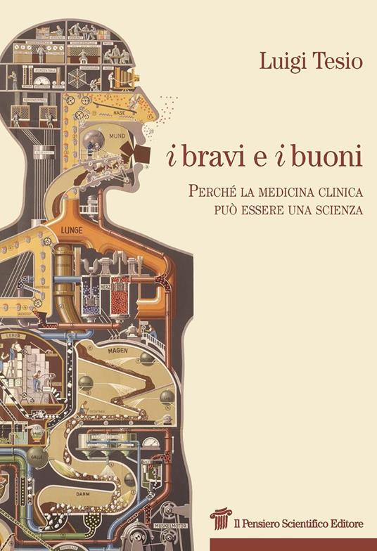 I bravi e i buoni. Perché la medicina clinica può essere una scienza - Luigi Tesio - copertina