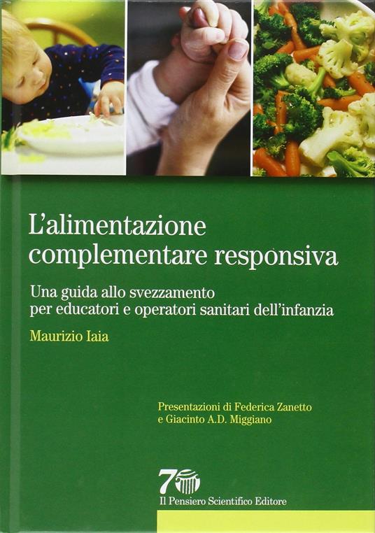 L'alimentazione complementare responsiva. Una guida allo svezzamento per educatori e operatori sanitari dell'infanzia - Maurizio Iaia - copertina