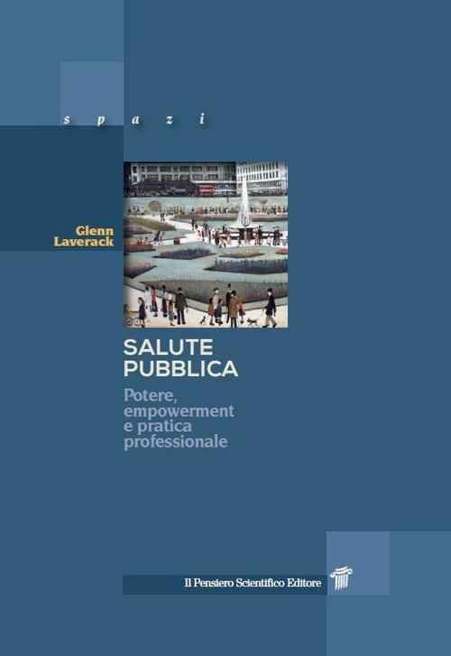 Salute pubblica. Potere, empowerment e pratica professionale - Glenn Laverack - copertina