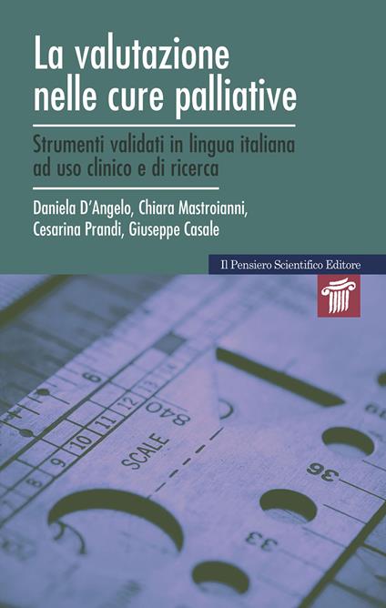 La valutazione nelle cure palliative. Strumenti validati in lingua italiana ad uso clinico e di ricerca - Daniela D'Angelo,Chiara Mastroianni,Cesarina Prandi - copertina