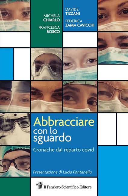 Abbracciare con lo sguardo. Cronache dal reparto Covid - Michela Chiarlo,Francesca Bosco,Davide Tizzani - copertina