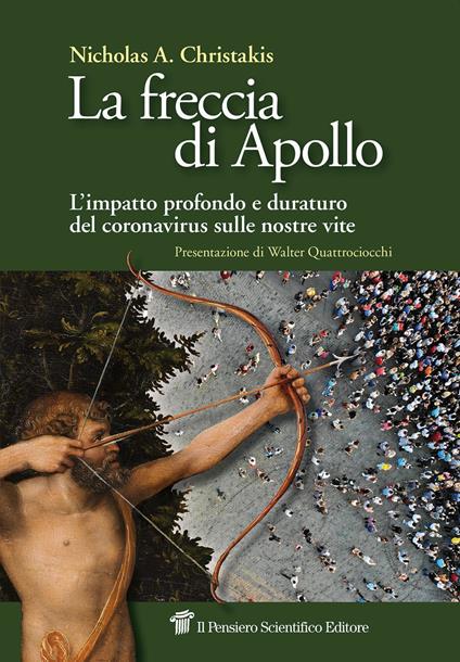 La freccia di Apollo. L'impatto profondo e duraturo del coronavirus sulle nostre vite - Nicholas A. Christakis - copertina