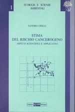 Stima del rischio cancerogeno. Aspetti scientifici e applicativi