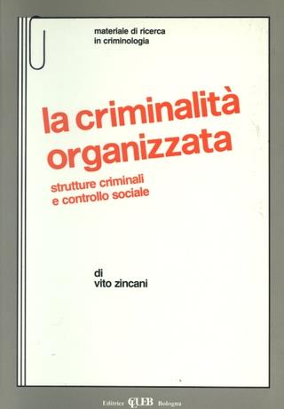 La criminalità organizzata. Strutture criminali e controllo sociale - Vito Zincani - copertina