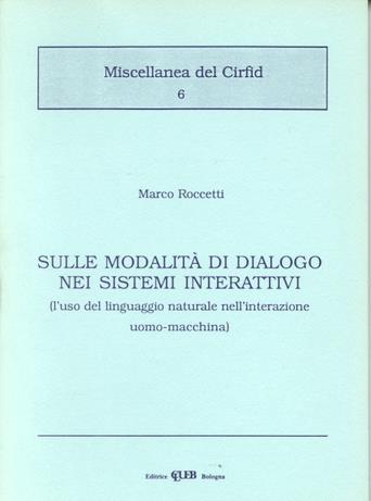 Sulle modalità di dialogo nei sistemi interattivi. L'uso del linguaggio naturale nell'interazione uomo-macchina - Mario Roccetti - copertina