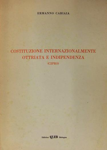 Costituzione internazionalmente ottriata e indipendenza (Cipro) - Ermanno Cabiaia - copertina