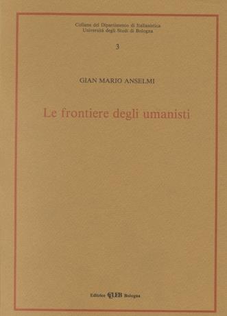 Le frontiere degli umanisti - G. Mario Anselmi - copertina