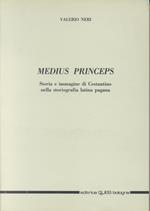 Medius princeps. Storia e immagine di Costantino nella storiografia latina pagana
