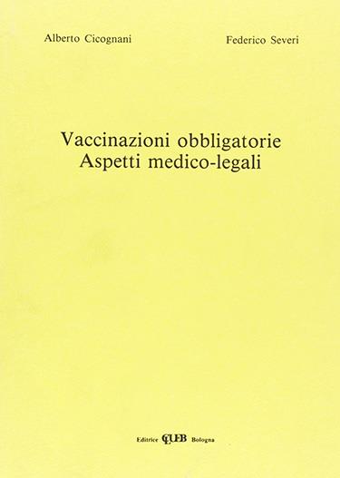 Vaccinazioni obbligatorie. Aspetti medico-legali - Antonio Cicognani,F. Severi - copertina