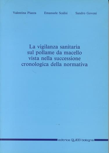 La vigilanza sanitaria sul pollame da macello, vista nella successione cronologica della normativa - Valentina Piazza,Emanuele Scalisi,Sandro Govoni - copertina