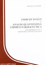 Esercizi svolti di analisi quantitativa chimico-farmaceutica. Con riferimenti alla farmacopea ufficiale italiana