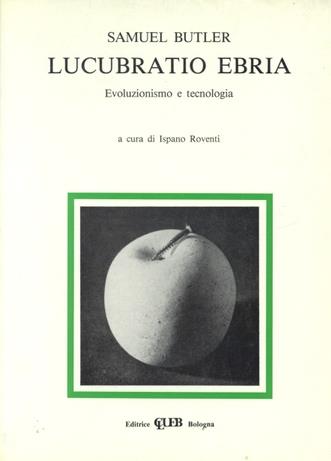 Lucubratio ebria. Evoluzionismo e tecnologia - Samuel Butler - copertina