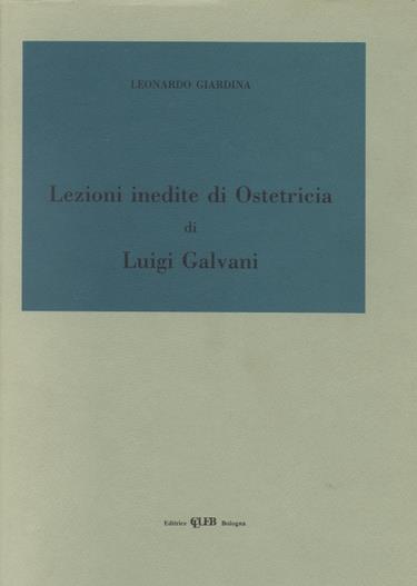 Lezioni inedite di ostetricia di Luigi Galvani - Leonardo Giardina - copertina