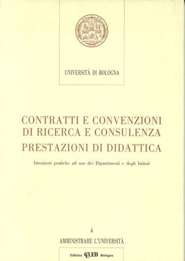 Contratti e convenzioni di ricerca e consulenza. Prestazioni di didattica. Istruzioni pratiche ad uso dei dipartimenti e degli istituti - copertina