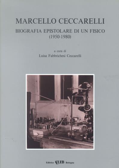 Marcello Ceccarelli. Biografia epistolare di un fisico (1950-1980) - copertina