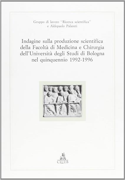 Indagine sulla produzione scientifica della Facoltà di medicina dell'Università di Bologna nel quinquennio 1992-96 - copertina