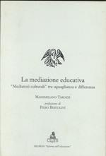 La mediazione educativa. «Mediatori culturali» tra uguaglianza e differenza