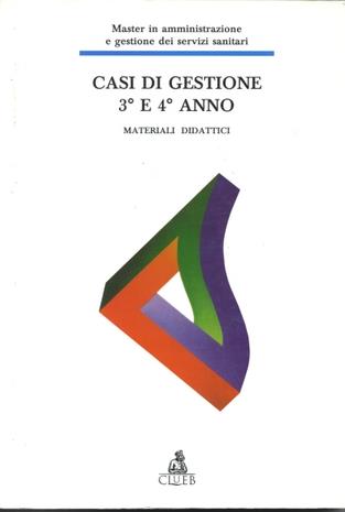 Casi di gestione 3º e 4º anno. Materiali didattici (master in amministrazione e gestione dei servizi sanitari) - copertina