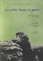 La patria, l'amore, la guerra. Lettere e scritti (1911-1919)