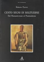 Cento segni di solitudine. Dal Romanticismo al postmoderno