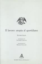 Il lavoro: utopia al quotidiano