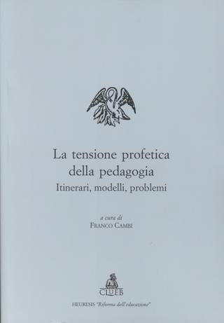 La tensione profetica della pedagogia. Itinerari, modelli, problemi - copertina