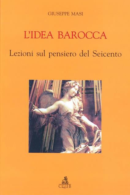 L' idea barocca. Lezioni sul pensiero del Seicento - Giuseppe Masi - copertina