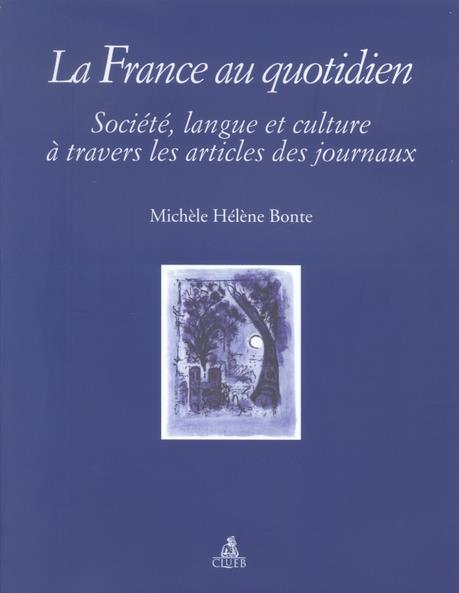 La France au quotidien. Societé, langue et culture à travers les articles des journaux - Michele H. Bonte - copertina