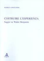 Costruire l'esperienza. Saggio su Walter Benjamin