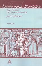 Storia della medicina. Per il corso di laurea triennale per ostetrici