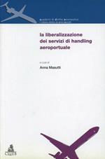 La liberalizzazione dei servizi di handling aeroportuale. Atti del Convegno (Bologna-Forlì, 14 dicembre 2001)