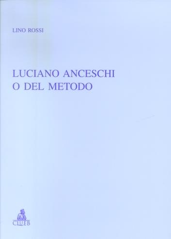 Luciano Anceschi o del metodo - Lino Rossi - copertina