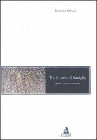 Tra le carte di famiglia. Studi e testi canossiani - Rossella Rinaldi - copertina