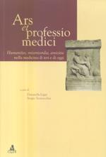 Ars et professio medici. Humanitas. misericordia, amicitia nella medicina di ieri e di oggi