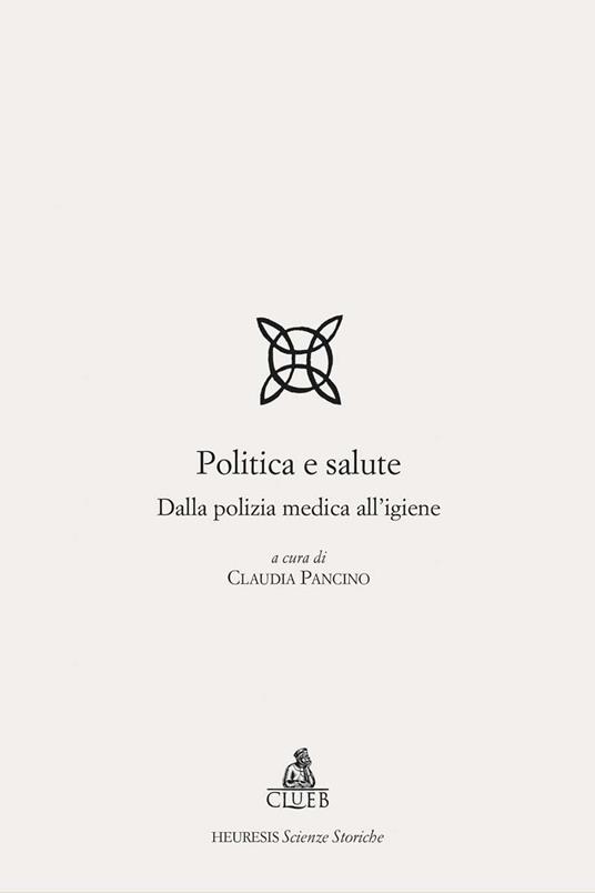 Politica e salute. Dalla polizia medica all'igiene - copertina