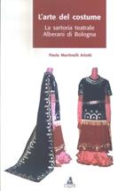 L' arte del costume. La sartoria teatrale Alberani di Bologna