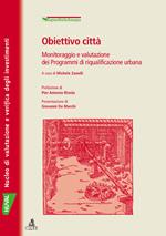 Obiettivo città. Monitoraggio e valutazione dei programmi di riqualificazione urbana