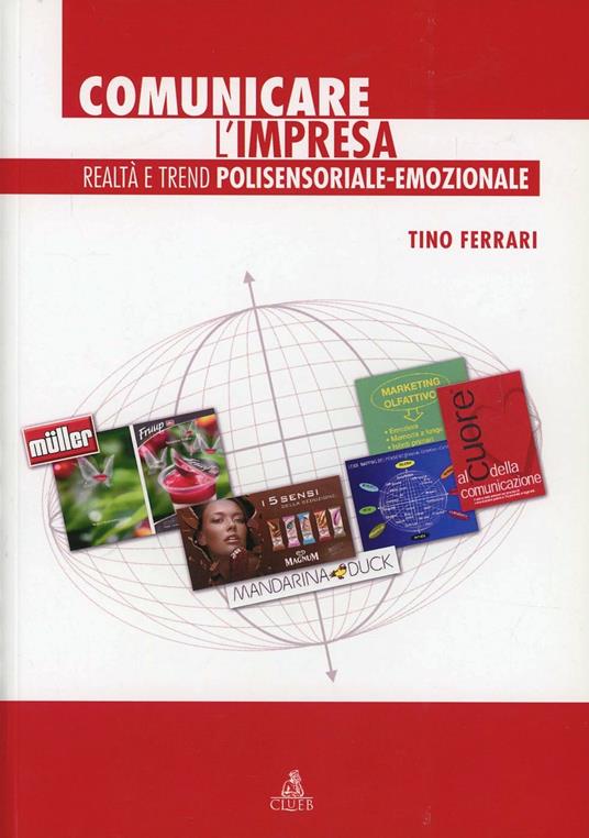 Comunicare l'impresa. Realtà e trend polisensoriale-emozionale - Tino Ferrari - copertina