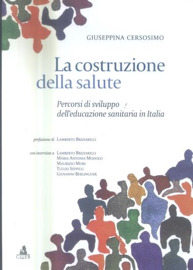 La costruzione della salute. Percorsi di sviluppo dell'educazione sanitaria in Italia - Giuseppina Cersosimo - copertina