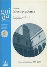 Guida dello studente per la Facoltà di giurisprudenza. A. a. 2005-2006. Corso di laurea specialistico in giurisprudenza