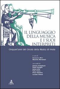 Il linguaggio della musica e i suoi interpreti. Cinquant'anni del circolo della musica di Imola - copertina