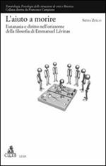 L' Aiuto a morire. Eutanasia e diritto nell'orizzonte della filosofia di Emmanuel Lévinas