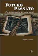 Futuro passato. Per una semantica dei tempi storici